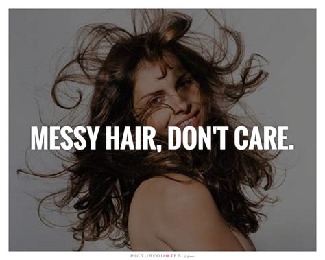 quotes about messy hair.